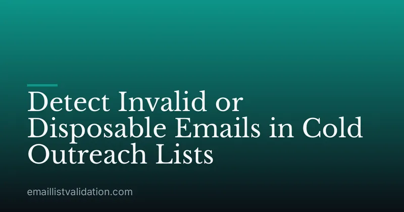Detect Invalid or Disposable Emails in Cold Outreach Lists