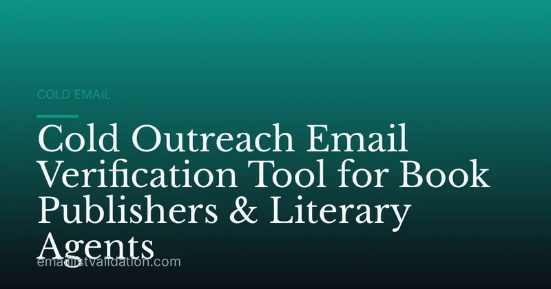 Cold Outreach Email Verification Tool for Book Publishers & Literary Agents