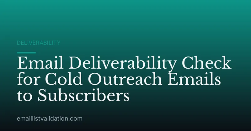 Email Deliverability Check for Cold Outreach Emails to Subscribers