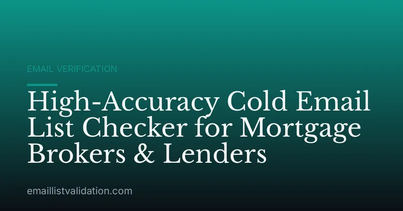 High-Accuracy Cold Email List Checker for Mortgage Brokers & Lenders