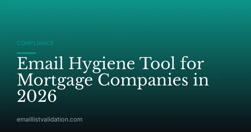 Email Hygiene Tool for Mortgage Companies in 2026