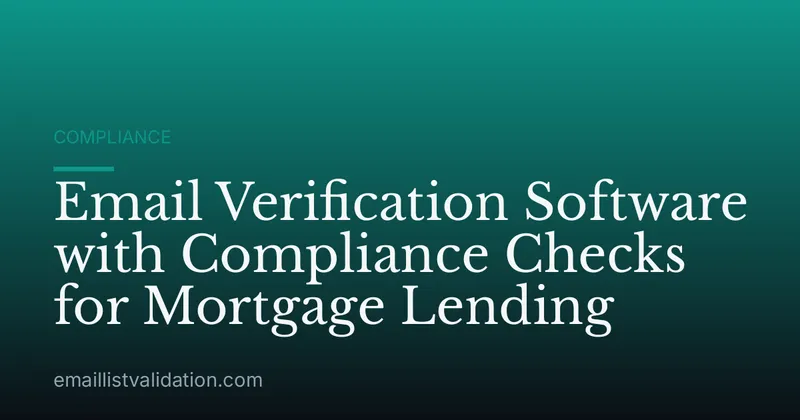Email Verification Software with Compliance Checks for Mortgage Lending