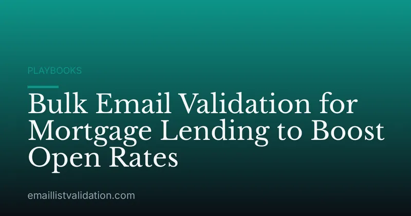 Bulk Email Validation for Mortgage Lending to Boost Open Rates