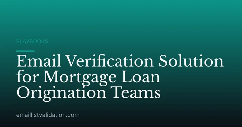 Email Verification Solution for Mortgage Loan Origination Teams
