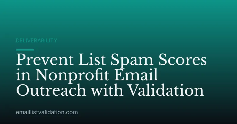 Prevent List Spam Scores in Nonprofit Email Outreach with Validation