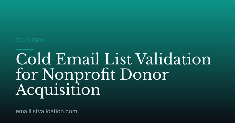 Cold Email List Validation for Nonprofit Donor Acquisition