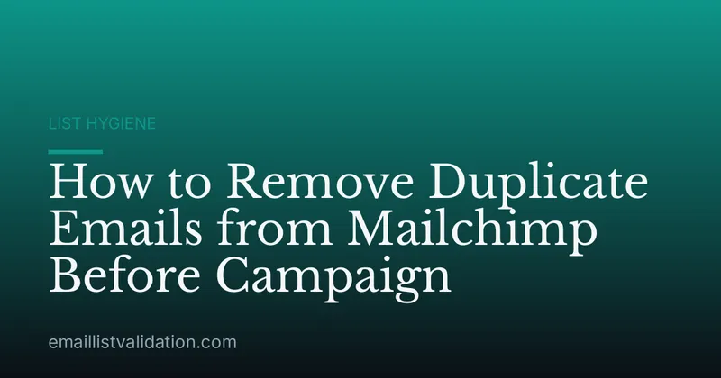 How to Remove Duplicate Emails from Mailchimp Before Campaign