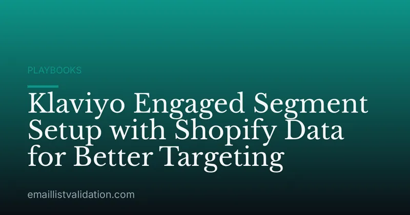 Klaviyo Engaged Segment Setup with Shopify Data for Better Targeting