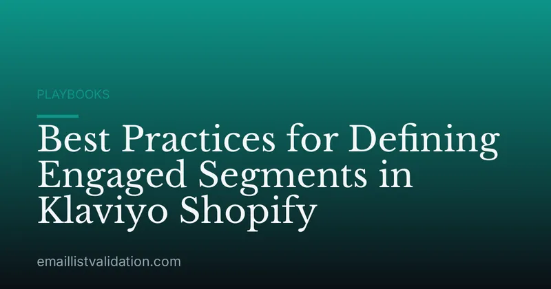 Best Practices for Defining Engaged Segments in Klaviyo Shopify