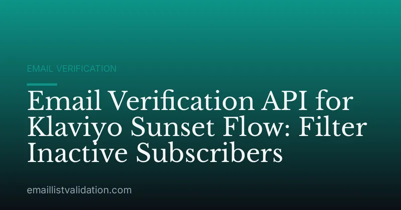 Email Verification API for Klaviyo Sunset Flow: Filter Inactive Subscribers