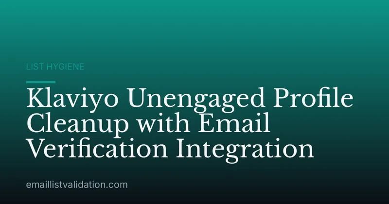 Klaviyo Unengaged Profile Cleanup with Email Verification Integration
