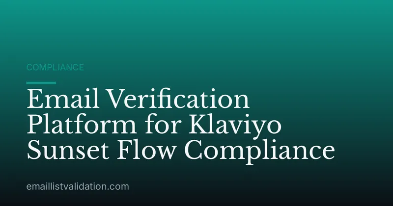 Email Verification Platform for Klaviyo Sunset Flow Compliance