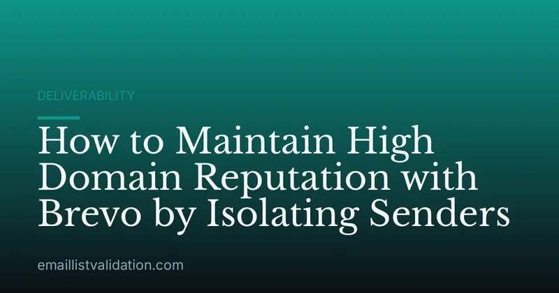 How to Maintain High Domain Reputation with Brevo by Isolating Senders