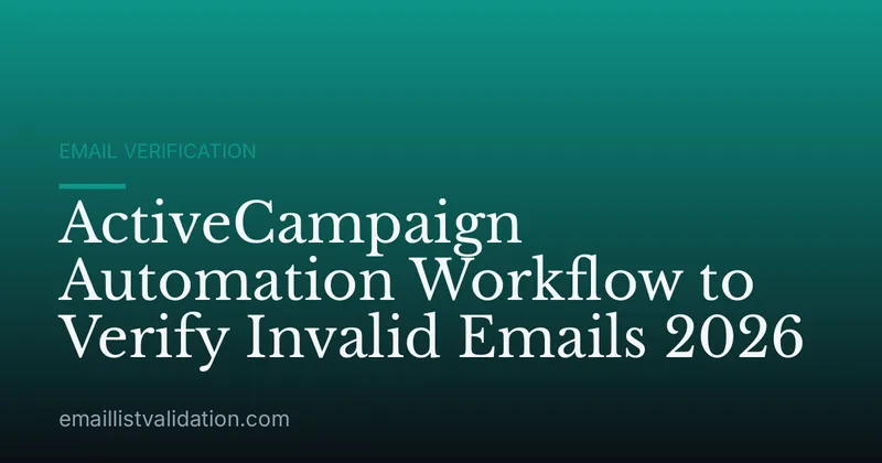 ActiveCampaign Automation Workflow to Verify Invalid Emails 2026