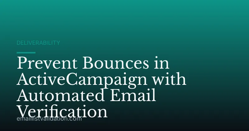 Prevent Bounces in ActiveCampaign with Automated Email Verification