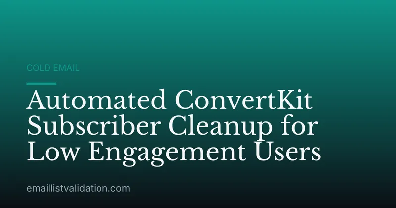 Automated ConvertKit Subscriber Cleanup for Low Engagement Users