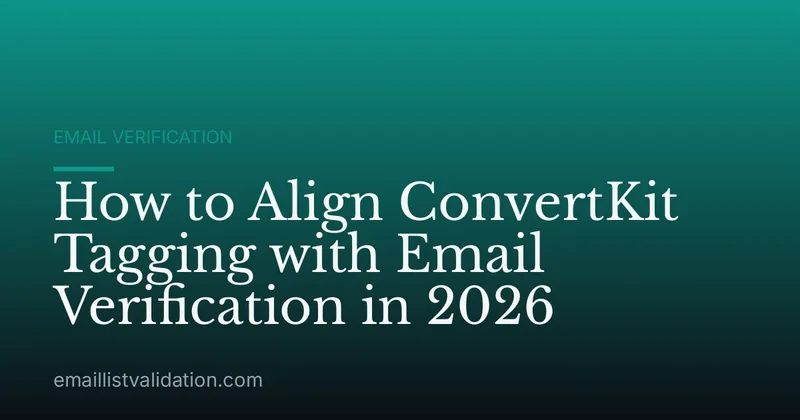 How to Align ConvertKit Tagging with Email Verification in 2026
