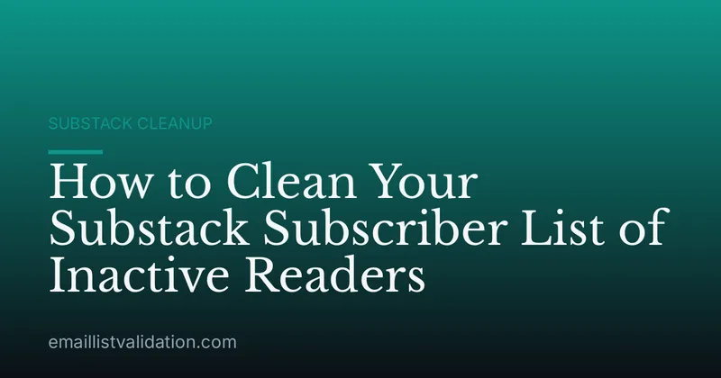 How to Clean Your Substack Subscriber List of Inactive Readers