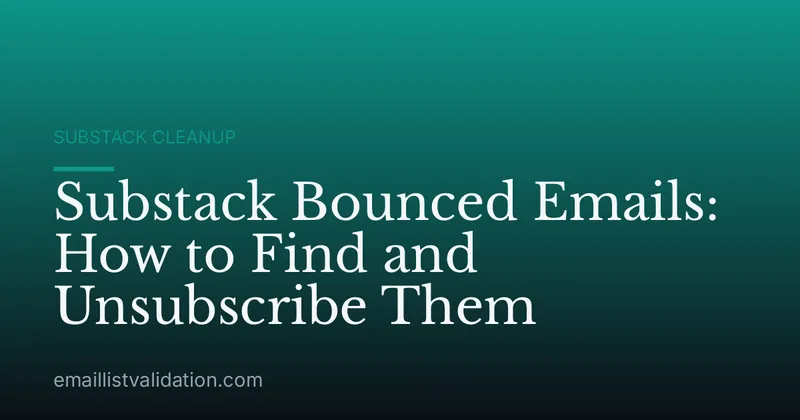 Substack Bounced Emails: How to Find and Unsubscribe Them