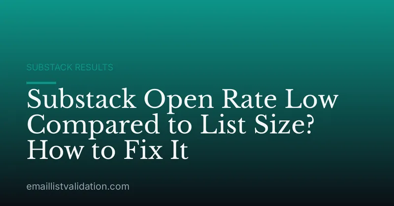 Substack Open Rate Low Compared to List Size? How to Fix It