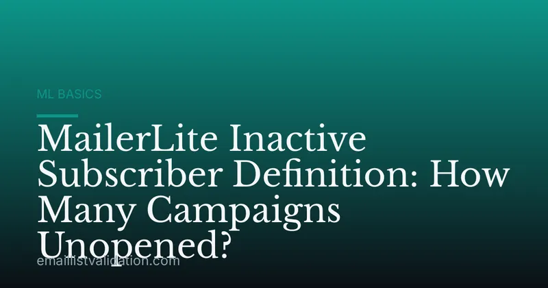 MailerLite Inactive Subscriber Definition: How Many Campaigns Unopened?