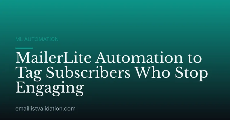 MailerLite Automation to Tag Subscribers Who Stop Engaging