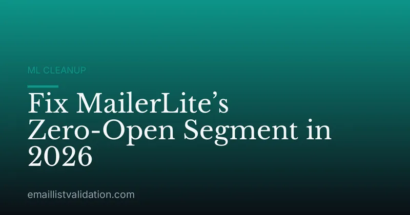 Fix MailerLite’s Zero-Open Segment in 2026