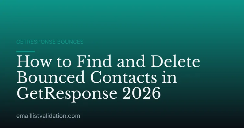 How to Find and Delete Bounced Contacts in GetResponse 2026