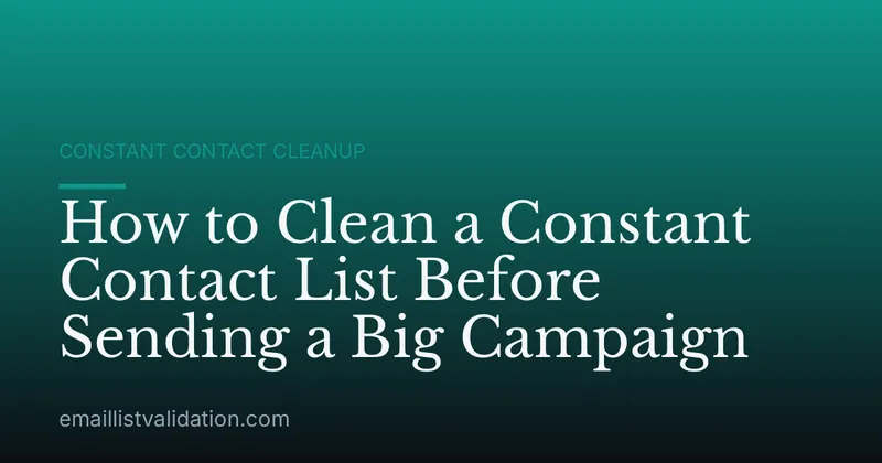 How to Clean a Constant Contact List Before Sending a Big Campaign