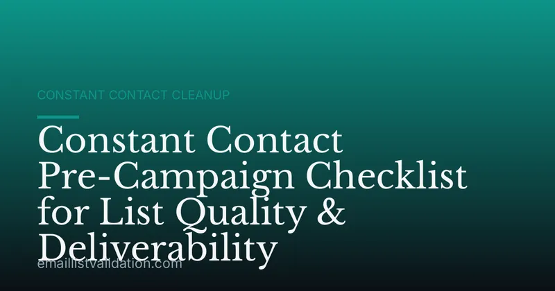 Constant Contact Pre-Campaign Checklist for List Quality & Deliverability