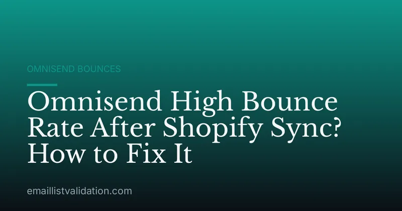 Omnisend High Bounce Rate After Shopify Sync? How to Fix It