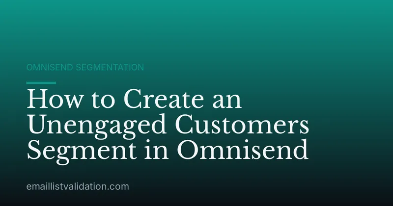 How to Create an Unengaged Customers Segment in Omnisend