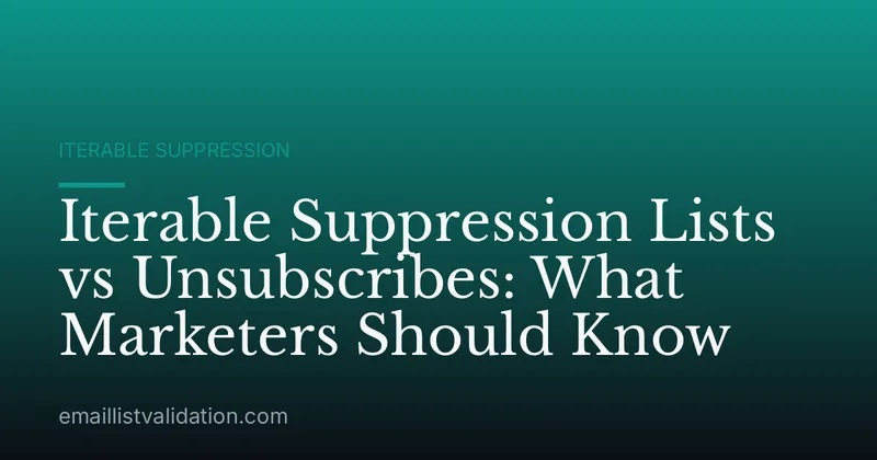Iterable Suppression Lists vs Unsubscribes: What Marketers Should Know