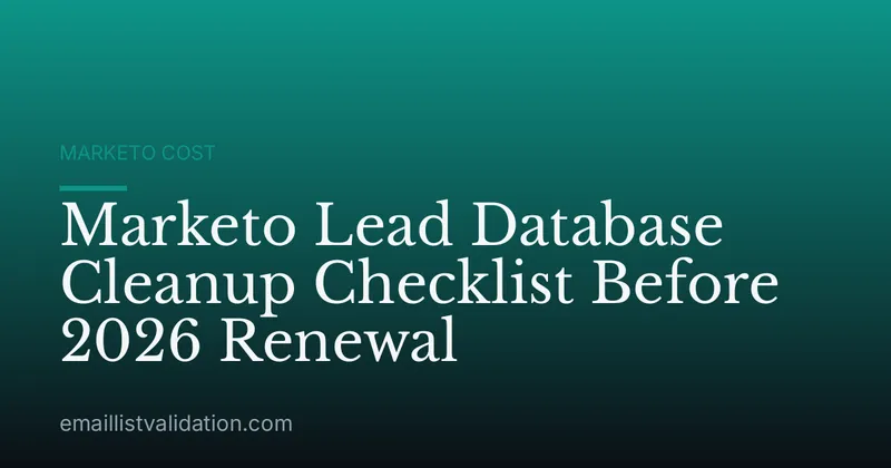 Marketo Lead Database Cleanup Checklist Before 2026 Renewal