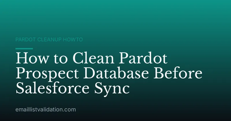 How to Clean Pardot Prospect Database Before Salesforce Sync