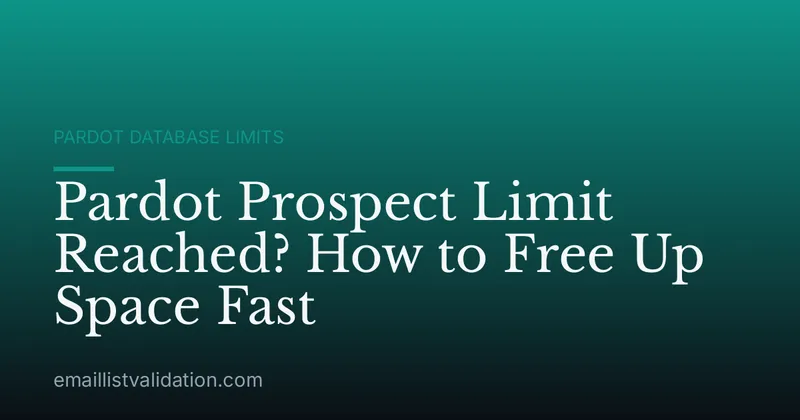 Pardot Prospect Limit Reached? How to Free Up Space Fast
