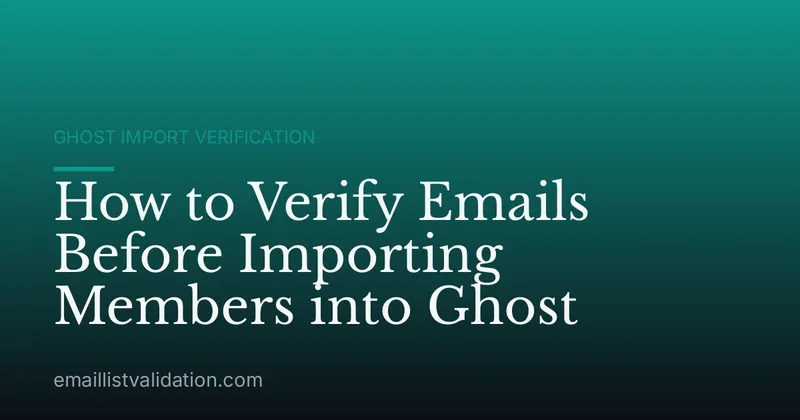 How to Verify Emails Before Importing Members into Ghost