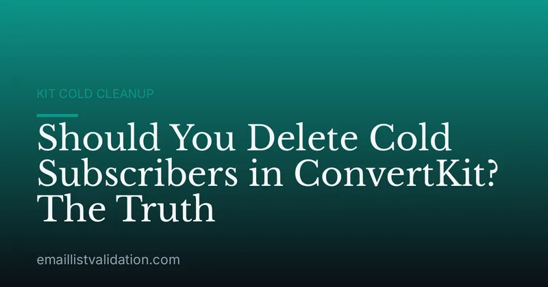 Should You Delete Cold Subscribers in ConvertKit? The Truth