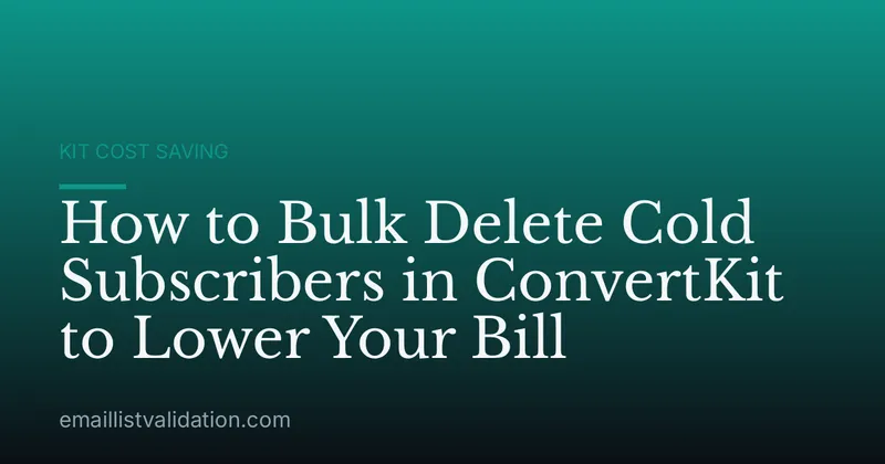 How to Bulk Delete Cold Subscribers in ConvertKit to Lower Your Bill