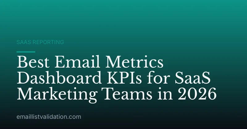 Best Email Metrics Dashboard KPIs for SaaS Marketing Teams in 2026