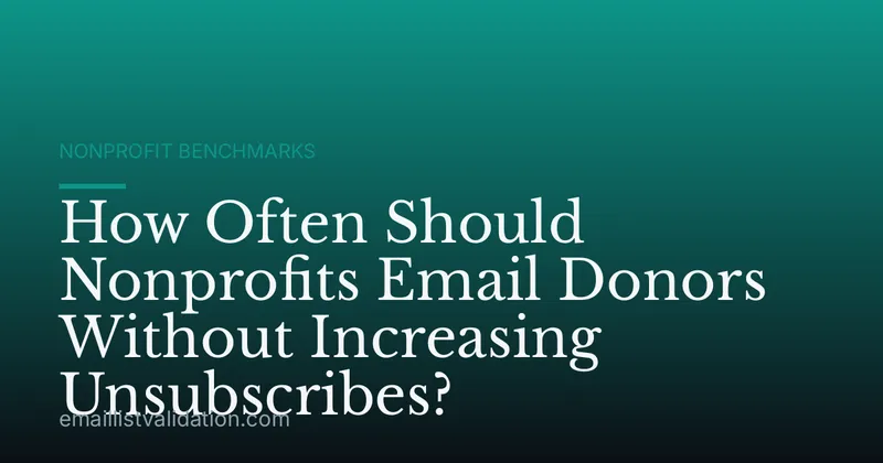 How Often Should Nonprofits Email Donors Without Increasing Unsubscribes?