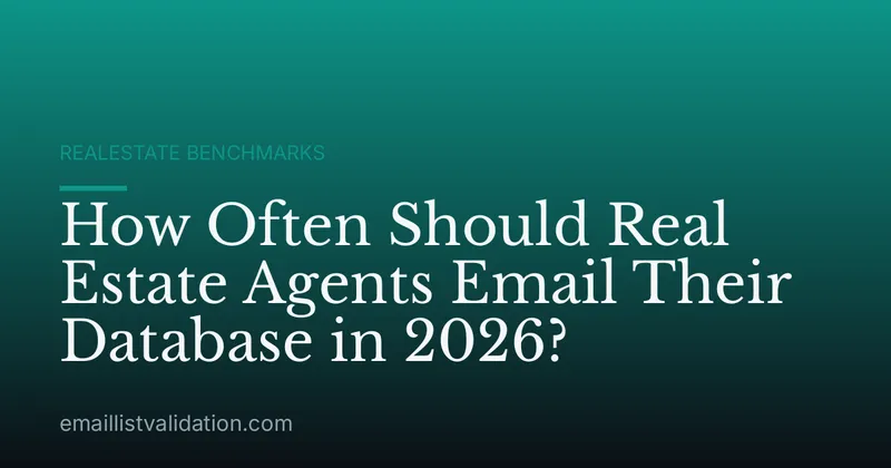 How Often Should Real Estate Agents Email Their Database in 2026?