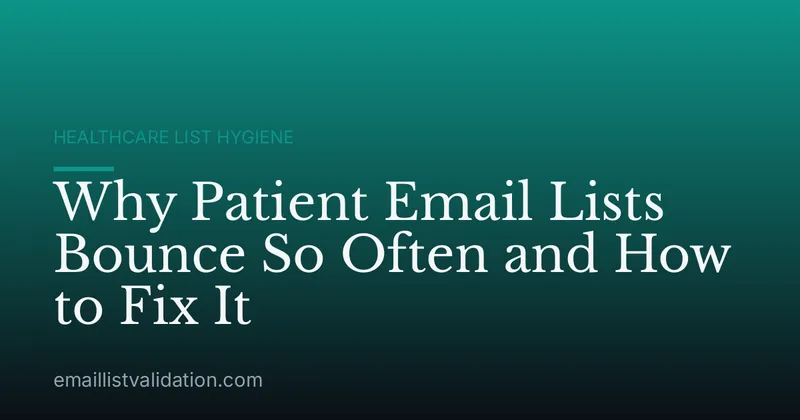 Why Patient Email Lists Bounce So Often and How to Fix It