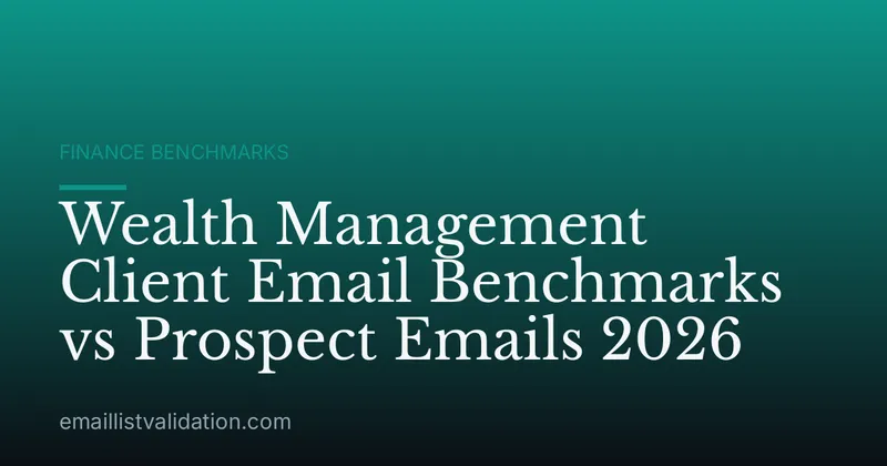 Wealth Management Client Email Benchmarks vs Prospect Emails 2026