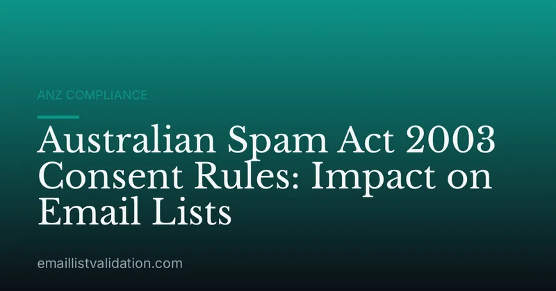 Australian Spam Act 2003 Consent Rules: Impact on Email Lists