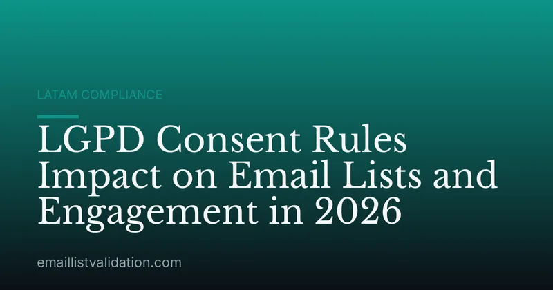 LGPD Consent Rules Impact on Email Lists and Engagement in 2026