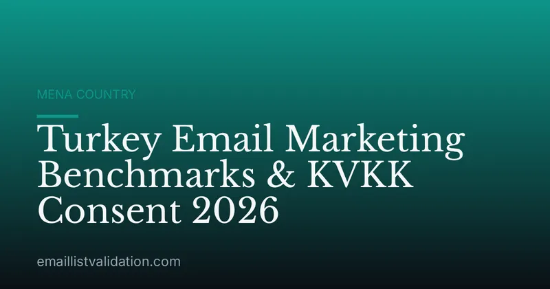 Turkey Email Marketing Benchmarks & KVKK Consent 2026