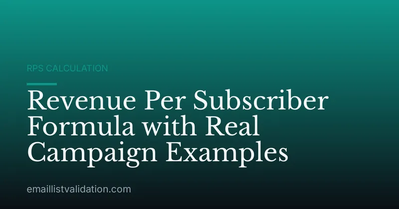 Revenue Per Subscriber Formula with Real Campaign Examples