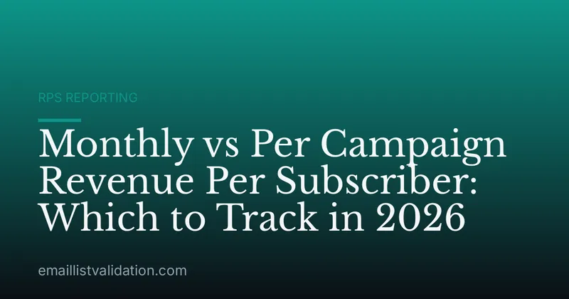 Monthly vs Per Campaign Revenue Per Subscriber: Which to Track in 2026