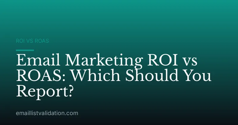 Email Marketing ROI vs ROAS: Which Should You Report?